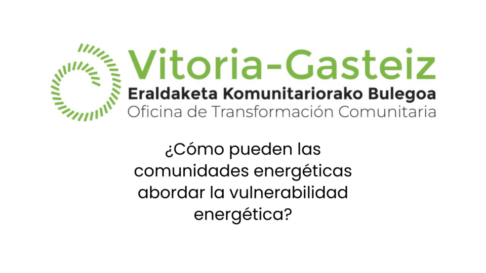 ¿cómo pueden las comunidades energéticas abordar la vulnerabilidad energética